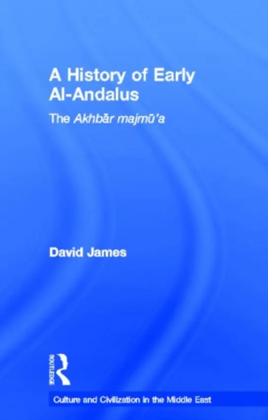 History of Early Al-Andalus - James, David (formerly of the National University of Ireland)