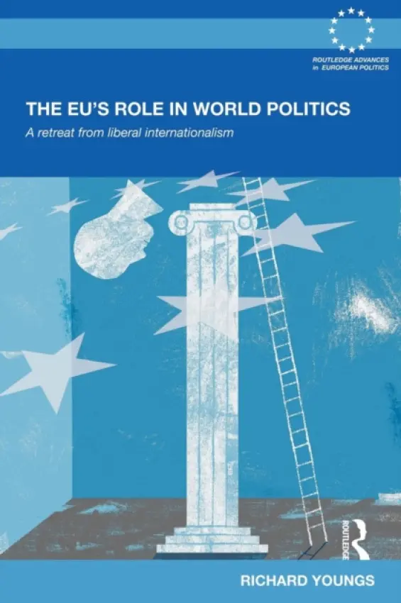 EU's Role in World Politics - Youngs, Richard (FRIDE, Spain)