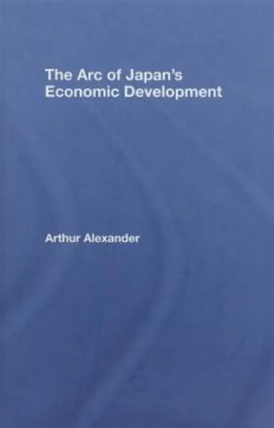 Arc of Japan's Economic Development - Alexander, Arthur