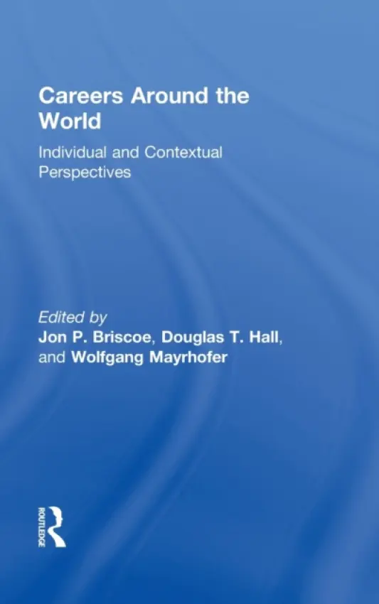 Careers around the World - Briscoe, Jon P. (Northern Illinois University, USA) a Hall, Douglas T. (Boston University, USA) a Mayrhofer, Wolfgang (Vienna University of Economics and Business, Austria)