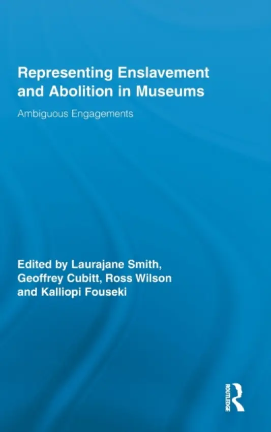 Representing Enslavement and Abolition in Museums