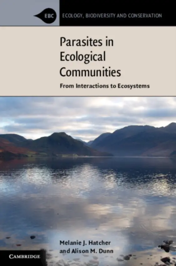 Parasites in Ecological Communities - Hatcher, Melanie J. (University of Bristol) a Dunn, Alison M. (University of Leeds)