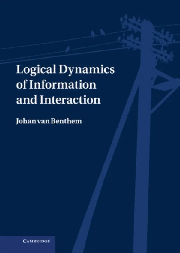 Logical Dynamics of Information and Interaction - van Benthem, Johan (Universiteit van Amsterdam)