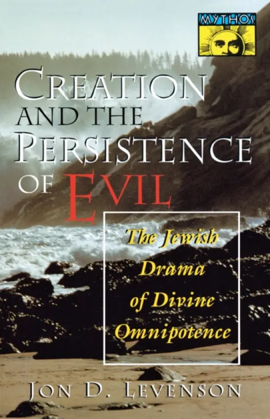 Creation and the Persistence of Evil - Levenson, Jon D.