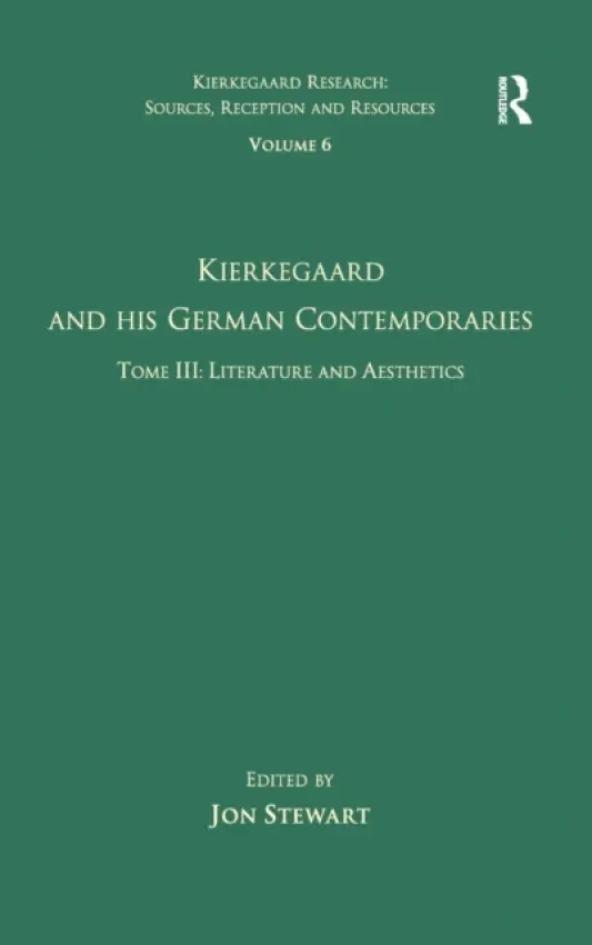 Volume 6, Tome III: Kierkegaard and His German Contemporaries - Literature and Aesthetics