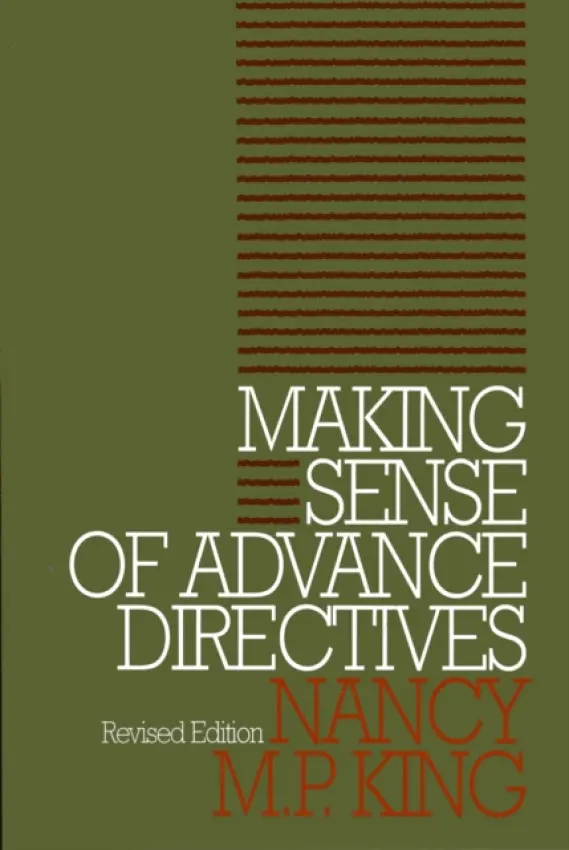 Making Sense of Advance Directives - King, Nancy M.P.