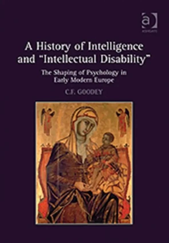 History of Intelligence and 'Intellectual Disability' - Goodey, C.F. (University of Leicester, UK)