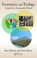 Economics and Ecology - Beaton, Charles R. (Willamette University, Oregon, USA) a Maser, Chris (Consultant in Forest Ecology and Sustainable Forestry Practices, Oregon, USA)
