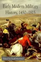 Early Modern Military History, 1450-1815 - Mortimer, G.