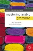 Mastering Arabic Grammar - Wightwick, Jane (G-and-w Publishing, Haddenham) a Gaafar, Mahmoud (G-and-W Publishing, Haddenham)