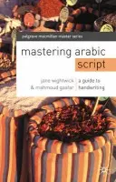 Mastering Arabic Script: A Guide to Handwriting - Jane Wightwick, Mahmoud Gaafar