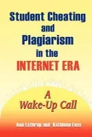 Student Cheating and Plagiarism in the Internet Era - Foss, Kathleen a Lathrop, Ann