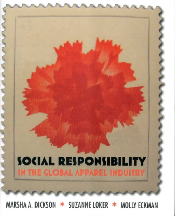 Social Responsibility in the Global Apparel Industry - Dickson, Marsha A. a Loker, Suzanne a Eckman, Molly