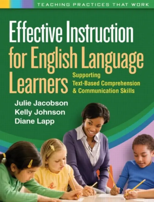 Effective Instruction for English Language Learners - Jacobson, Julie (Scripps Ranch High School, United States) a Johnson, Kelly (Health Sciences High and Middle College, United States) a Lapp, Diane (San Diego State University a  Health Science High and Middle College , United States)