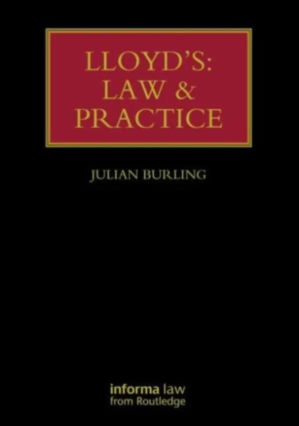 Lloyd's: Law and Practice - Burling, Julian (Barrister, Serle Court Chambers, UK)