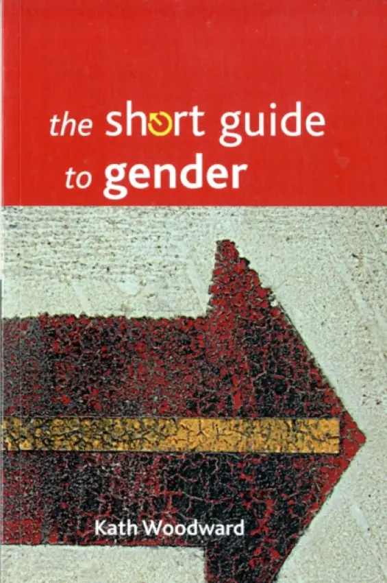 Short Guide to Gender - Woodward, Kath