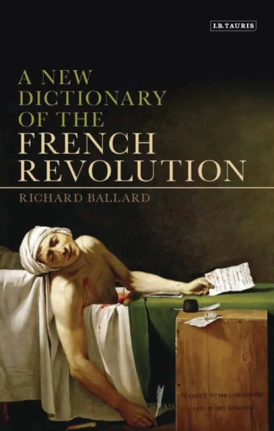 New Dictionary of the French Revolution - Ballard, Richard