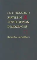 Elections and Parties in New European Democracies - Rose, Richard a Munro, Neil