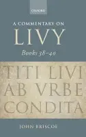 Commentary on Livy, Books 38-40 - Briscoe, John (Honorary Research Fellow, University of Manchester)