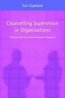 Counselling Supervision in Organisations - Copeland, Sue