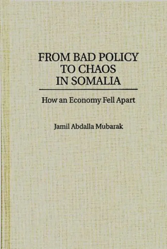 From Bad Policy to Chaos in Somalia - Mubarak, Jamil