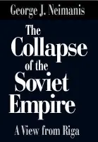 Collapse of the Soviet Empire - Neimanis, George