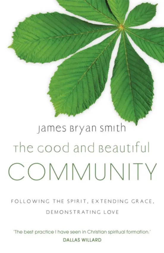 The Good and Beautiful Community - James Bryan Smith
