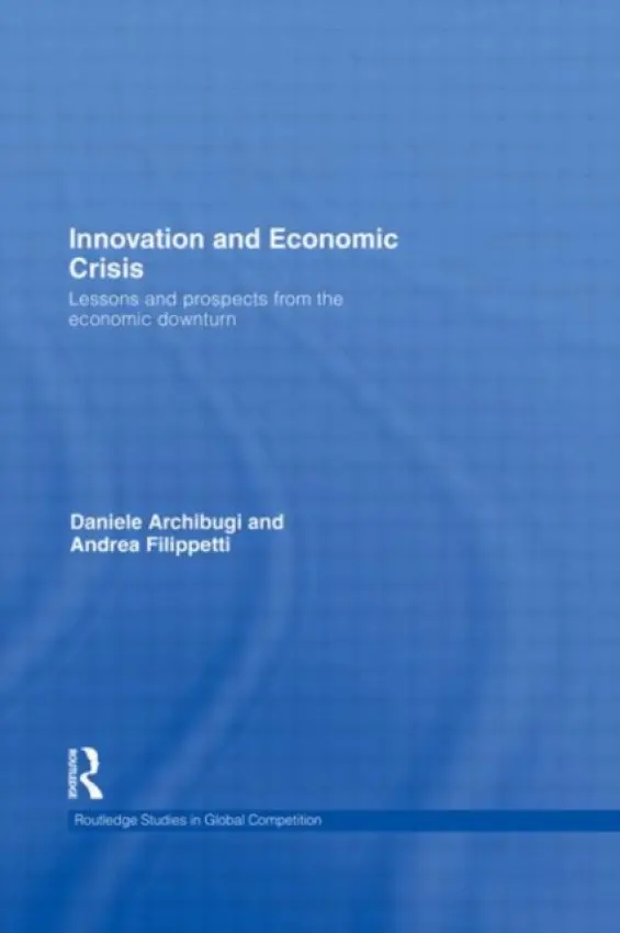 Innovation and Economic Crisis - Archibugi, Daniele a Filippetti, Andrea
