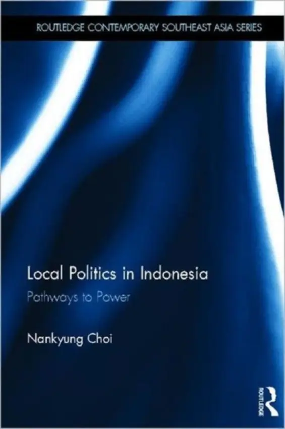 Local Politics in Indonesia - Choi, Nankyung (City University of Hong Kong)