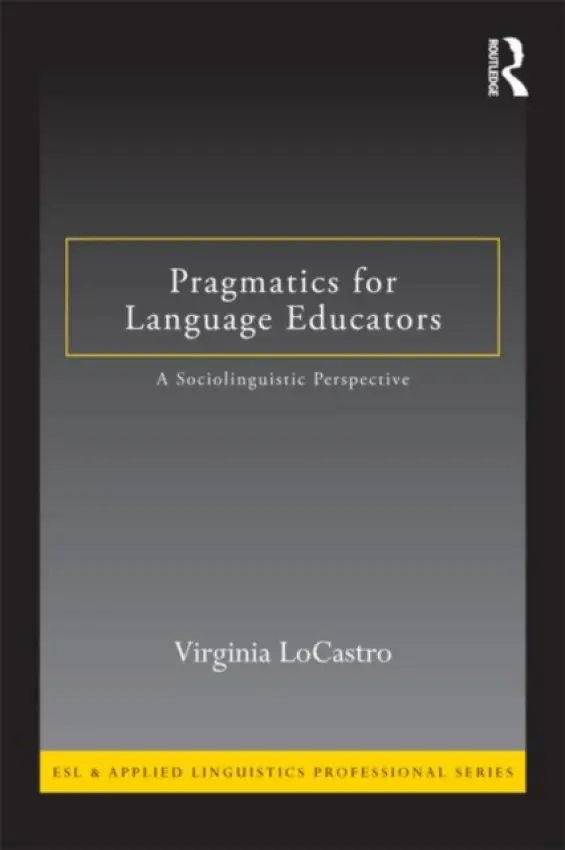 Pragmatics for Language Educators - LoCastro, Virginia (University of Florida, USA)
