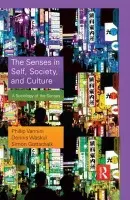 Senses in Self, Society, and Culture - Vannini, Phillip a Waskul, Dennis (Minnesota State University, Mankato, USA) a Gottschalk, Simon (University of Nevada, Las Vegas)