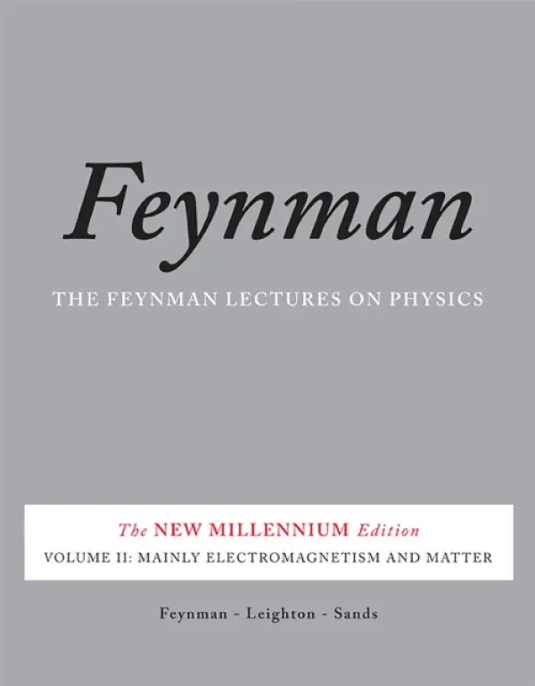 Feynman Lectures on Physics, Vol. II - Sands, Matthew a Feynman, Richard a Leighton, Robert
