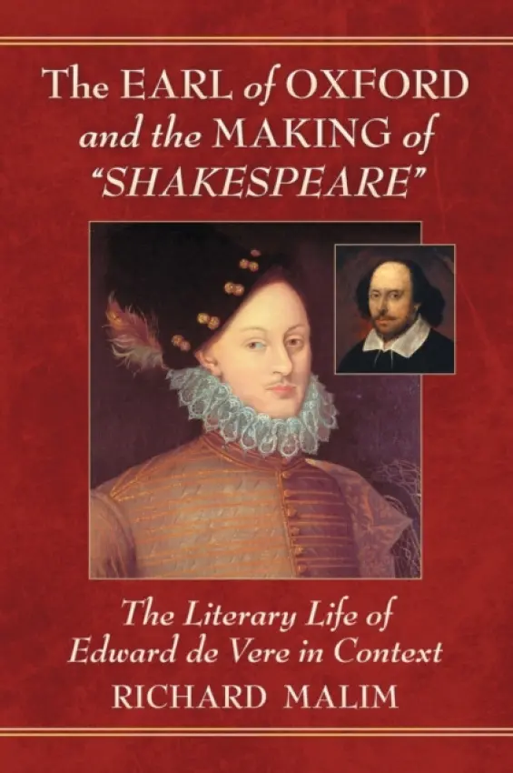 Earl of Oxford and the Making of "Shakespeare" - Malim, Richard
