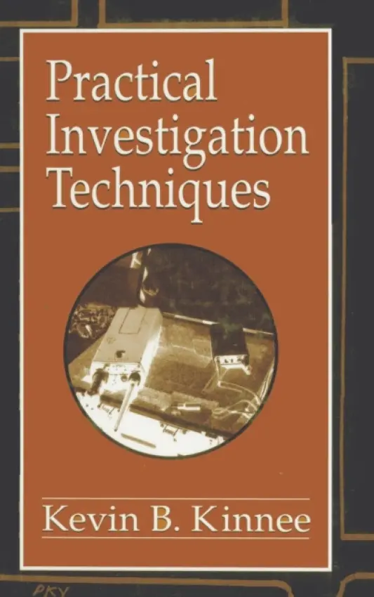 Practical Investigation Techniques - Kinnee, Kevin B. a Geberth, Vernon J.
