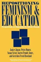 Repositioning Feminism & Education - Jipson, Janice a Jones, Karen a Munro, Petra a Rowland, Gretchen a Victor, Susan
