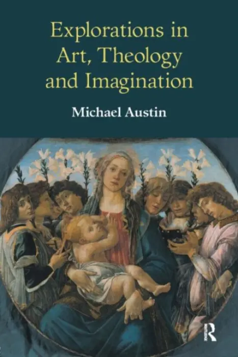 Explorations in Art, Theology and Imagination - Ridgwell Austin, Michael