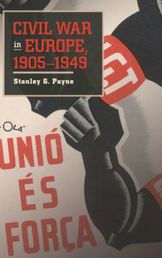 Civil War in Europe, 1905-1949 - Payne, Stanley G. (University of Wisconsin, Madison)