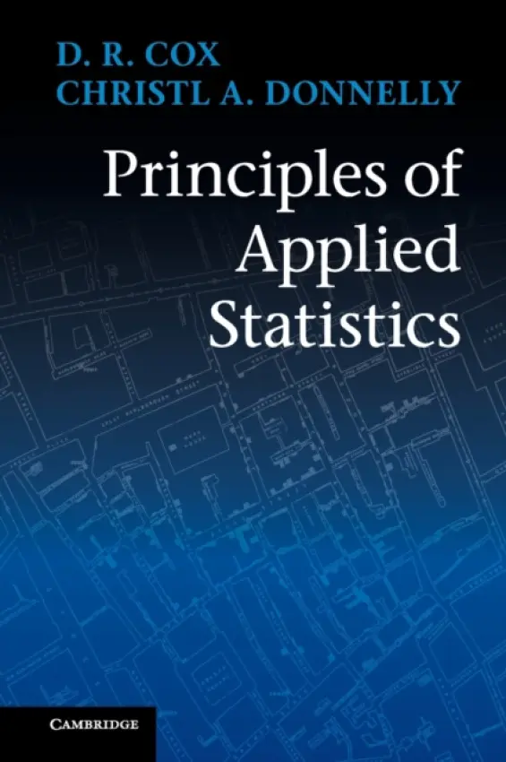 Principles of Applied Statistics - Cox, D. R. (University of Oxford) a Donnelly, Christl A. (Professor, Imperial College London)