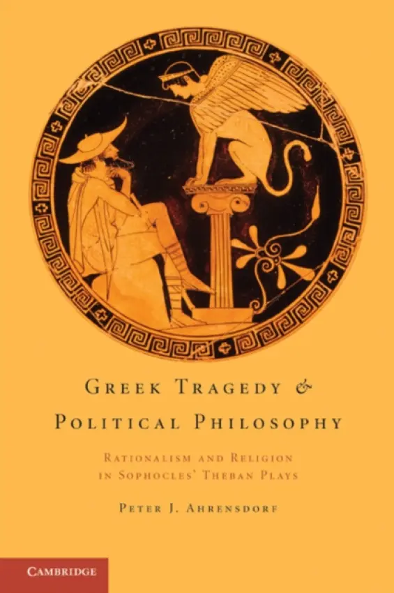 Greek Tragedy and Political Philosophy - Ahrensdorf, Peter J. (Davidson College, North Carolina)