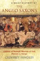 Brief History of the Anglo-Saxons - Hindley, Geoffrey