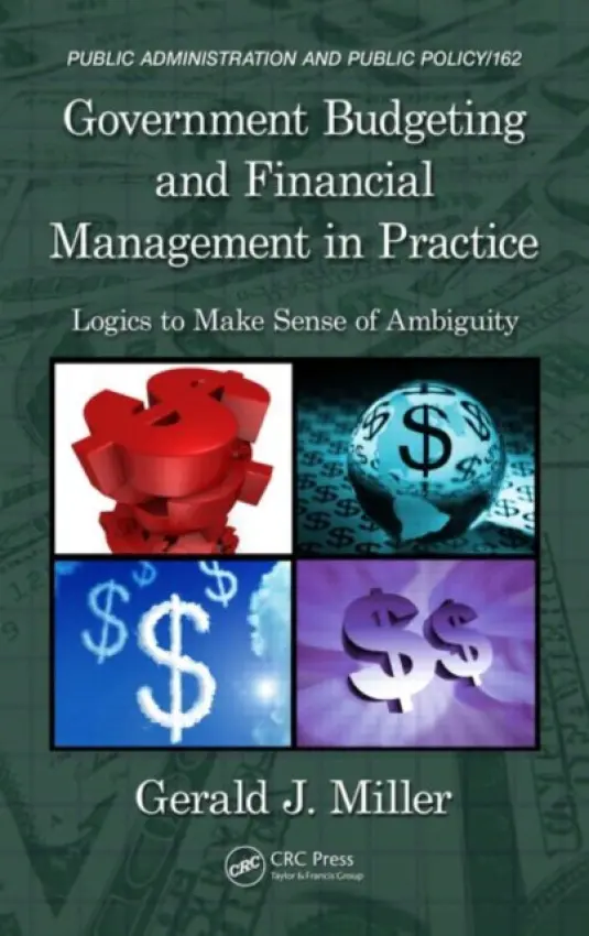 Government Budgeting and Financial Management in Practice - Miller, Gerald J. (Arizona State University, School of Public Affairs, Phoenix, USA)
