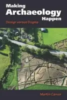 Making Archaeology Happen - Carver, Martin Oswald Hugh