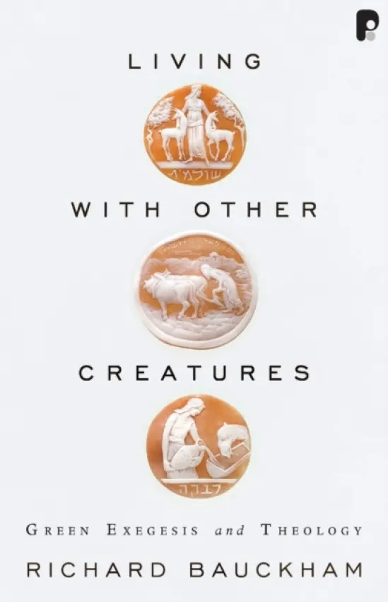 Living with Other Creatures - Bauckham, Richard