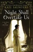 Night Shall Overtake Us - Saunders, Kate