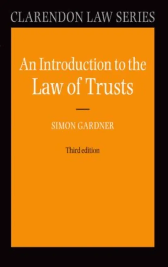 Introduction to the Law of Trusts - Gardner, Simon (Fellow of Lincoln College, Oxford)