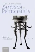 Commentary on The Satyrica of Petronius - Schmeling, Gareth (Emeritus Distinguished Professor of Classics, University of Florida)