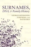 Surnames, DNA, and Family History - Redmonds, George (, freelance historian) a King, Turi (, University of Leicester) a Hey, David (, University of Sheffield (Emeritus))