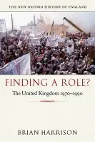 Finding a Role? - Harrison, Brian (Emeritus Professor of Modern History, University of Oxford)