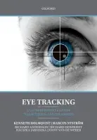 Eye Tracking - Holmqvist, Kenneth (, The Humanities Laboratory, Lund, Sweden) a Nystrom, Marcus (, The Humanities Laboratory, Lund, Sweden) a Andersson, Richard (, The Humanities Laboratory, Lund, Sweden) a Dewhurst, Richard (, The Humanities Laboratory, Lund, Sweden) a Jarodzk
