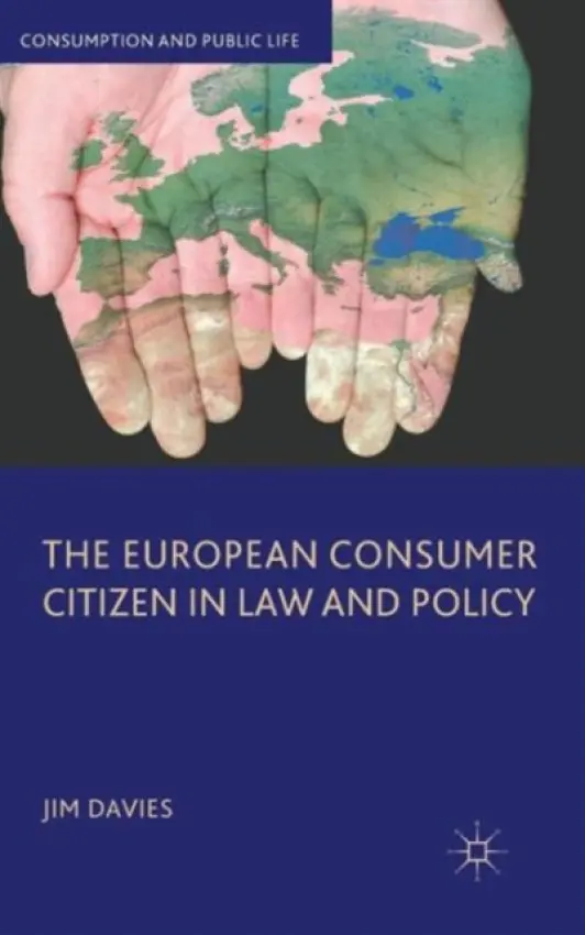 European Consumer Citizen in Law and Policy - Davies, J.